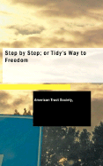 Step by Step; Or Tidy's Way to Freedom