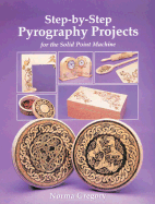 Step-By-Step Pyrography Projects: For the Solid Point Machine - Gregory, Norma
