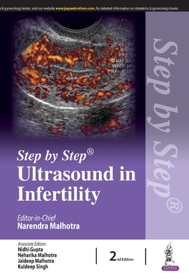 Step by Step Ultrasound in Infertility - Malhotra, Narendra, and Gupta, Nidhi, and Singh, Kuldeep