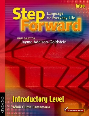 Step Forward, Introductory Level: Language for Everyday Life - Currie Santamaria, Jenni, and Adelson-Goldstein, Jayme (Editor)