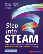 Step Into Steam, Grades K-5: Your Standards-Based Action Plan for Deepening Mathematics and Science Learning