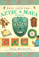 Step Into the Aztec and Maya Worlds