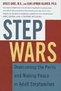Step Wars: Overcoming the Perils and Making Peace in Adult Stepfamilies