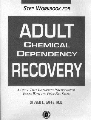 Step Workbook for Adult Chemical Dependency Recovery - Jaffe, Steven L., MD, and American Academy of Child and Adolescent Psychiatry