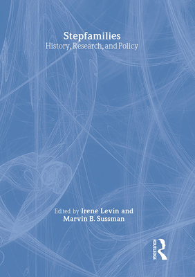 Stepfamilies: History, Research, and Policy - Sussman, Marvin B