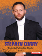 Stephen Curry: Basketball's Greatest Shooter
