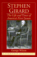 Stephen Girard: The Life and Times of America's First Tycoon
