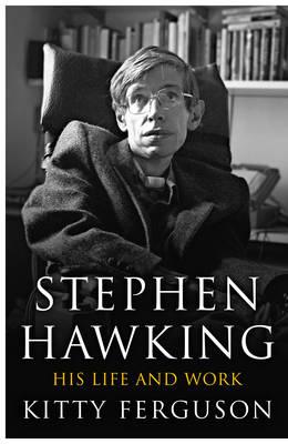 Stephen Hawking: His Life and Work Reissue. Updated edition - Ferguson, Kitty