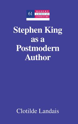 Stephen King as a Postmodern Author - Hakutani, Yoshinobu, and Landais, Clotilde