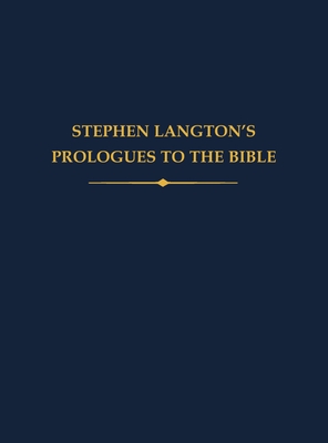 Stephen Langton's Prologues to the Bible - Clark, Mark (Edited and translated by), and Benson, Joshua (Edited and translated by)