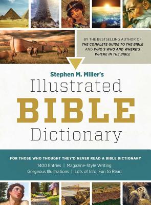 Stephen M. Miller's Illustrated Bible Dictionary - Miller, Stephen M