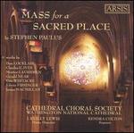 Stephen Paulus: Mass for a Sacred Place - Eric Plutz (organ); Kendra Colton (soprano); Washington National Cathedral Choral Society (choir, chorus)