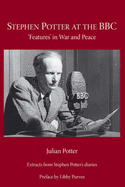 Stephen Potter at the BBC: Features in War and Peace