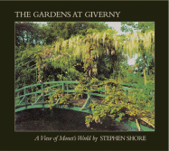 Stephen Shore: The Gardens at Giverny: A View of Monet's World - Shore, Stephen, and Van Der Kemp, Gerald (Text by), and Rewald, John (Introduction by)