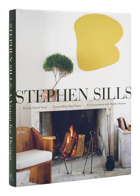 Stephen Sills: A Vision for Design - Sills, Stephen, and Netto, David (Text by), and Turner, Tina (Foreword by)