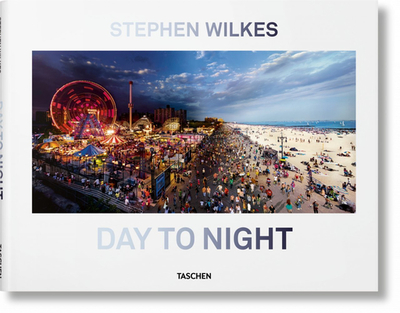 Stephen Wilkes. Day to Night - Rexer, Lyle, and Wilkes, Stephen (Photographer)