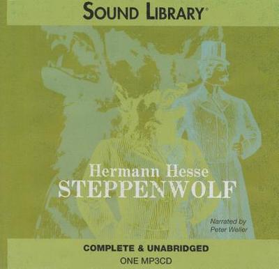 Steppenwolf - Hesse, Hermann, and Creighton, Basil (Translated by), and Weller, Peter (Read by)