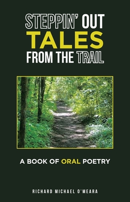 Steppin' out Tales from the Trail: A Book of Oral Poetry - O'Meara, Richard Michael