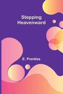 Stepping Heavenward - Prentiss, E