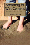 Stepping in Wet Cement: Avoiding the Miseducation of Young Children