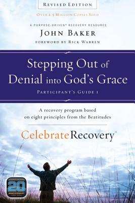 Stepping Out of Denial Into God's Grace: A Recovery Program Based on Eight Principles from the Beatitudes - Baker, John, Sir