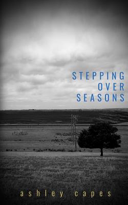 Stepping Over Seasons - Capes, Ashley