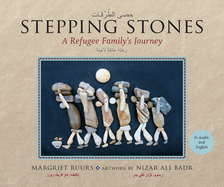 Stepping Stones / &#1581;&#1614;&#1589;&#1609; &#1575;&#1604;&#1591;&#1615;&#1585;&#1615;&#1602;&#1575;&#1578;: A Refugee Family's Journey / &#1585;&#1581;&#1604;&#1577; &#1593;&#1575;&#1574;&#1604;&#1577; &#1604;&#1575;&#1580;&#1574;&#1577;