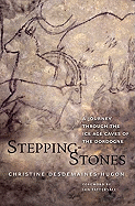 Stepping-Stones: A Journey Through the Ice Age Caves of the Dordogne