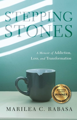 Stepping Stones: A Memoir of Addiction, Loss, and Transformation - Rabasa, Marilea C