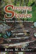 Stepping Stones: A Pathway Into His Presence