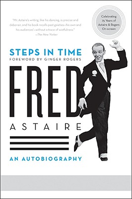 Steps in Time: An Autobiography - Astaire, Fred