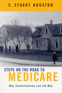 Steps on the Road to Medicare: Why Saskatchewan Led the Way