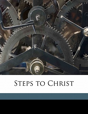 Steps to Christ - White, Ellen Gould Harmon