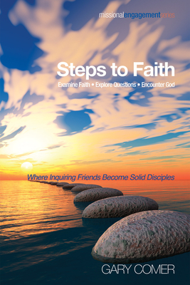 Steps to Faith: Examine Faith-Explore Questions-Encounter God - Comer, Gary (Editor)