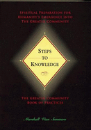 Steps to Knowledge: Spiritual Preparation for Humanity's Emergence Into the Greater Community - Summers, Marshall Vian