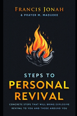 Steps To Personal Revival: Concrete Steps That Will Bring Explosive Revival To You and Those Around You - M Madueke, Prayer, and Jonah, Francis