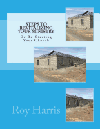 Steps to Revitalizing Your Ministry: Or Re-Starting Your Church