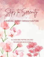 Steps to Serenity: Pink Petals Edition: A Yearlong Journey Through Scripture for Addiction Recovery