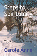Steps to Spirituality: YOUR Spiritual Journey