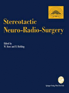 Stereotactic Neuro-Radio-Surgery: Proceedings of the International Symposium on Stereotactic Neuro-Radio-Surgery, Vienna 1992