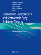 Stereotactic Radiosurgery and Stereotactic Body Radiation Therapy: A Comprehensive Guide