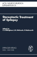 Stereotactic Treatment of Epilepsy: Symposium Under the Sponsorship of the European Society for Stereotactic and Functional Neurosurgery, Bratislava 1975