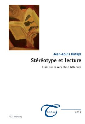 Stereotype Et Lecture: Essai Sur La Reception Litteraire - Dufays, Jean-Louis, and Wagner, Frank (Editor)