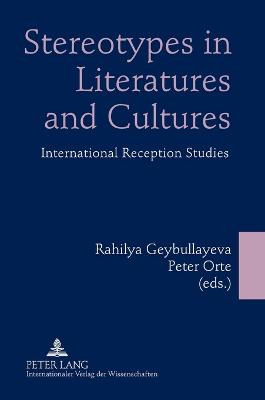 Stereotypes in Literatures and Cultures: International Reception Studies - Orte, Peter (Editor), and Geybullayeva, Rahilya (Editor)