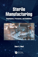 Sterile Manufacturing: Regulations, Processes, and Guidelines