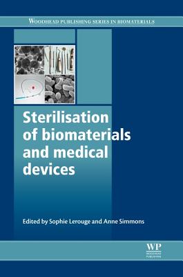 Sterilisation of Biomaterials and Medical Devices - Lerouge, Sophie (Editor), and Simmons, Anne (Editor)