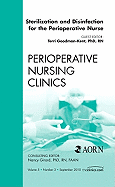 Sterilization and Disinfection for the Perioperative Nurse, an Issue of Perioperative Nursing Clinics: Volume 5-3