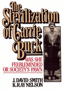 Sterilization of Carrie Buck: Was She Feebleminded of Society's Pawn?