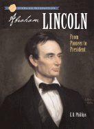 Sterling Biographies(r) Abraham Lincoln: From Pioneer to President