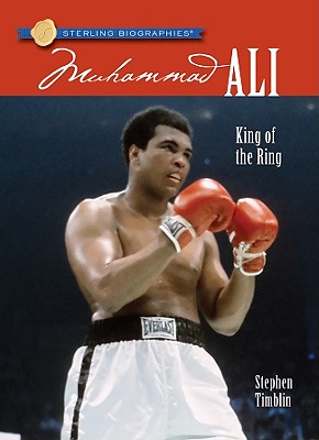 Sterling Biographies(r) Muhammad Ali: King of the Ring - Timblin, Stephen